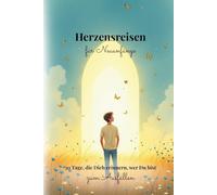 Herzensreisen für Neuanfänge: 30 Tage, die Dich erinnern, wer Du bist zum Ausfüllen