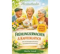 Herzensstunden: Frühlingserwachen & Kaffeeklatsch: Das 3-in-1 Mitmachbuch: 20 Geschichten, Gedächtnistraining & Biografie. Extra große Schrift - ideal ... (Herzensstunden: Geschichten für Senioren)