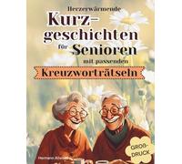 Herzerwärmende Kurzgeschichten für Senioren: mit passenden Kreuzworträtseln
