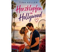 Herzklopfen in Hollywood: Humorvoller Liebesroman / Second Chance / Jugendliebe (Verliebt, verreist, verwirrt - Herzklopfen inklusive)