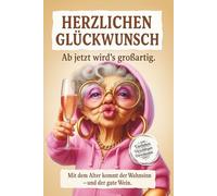 Herzlichen Glückwunsch - ab jetzt wird’s großartig: Lustiges Geschenk zum Geburtstag für Frauen - frech, herzlich und mit Haltung