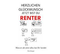 Herzlichen Glückwunsch Jetzt bist du Renter: Und plötzlich weiß jeder, dass du „ja jetzt Zeit hast“. (Herzlichen Glückwunsch Du bist jetzt...)
