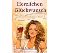 Herzlichen Glückwunsch - Willkommen in den besten Jahren: Ein Buch für Frauen über das Älterwerden mit Stil und Humor