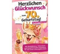 Herzlichen Glückwunsch zum 70. Geburtstag: Ein besonderes Geschenk für eine fabelhafte Frau - voller Humor, Herz und Lebensfreude I Mit Rückblicken, Wünschen und Impulsen für das neue Lebensjahrzehnt