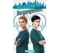 Herzschläge der Vergangenheit: Zweite Chancen. Verdrängte Gefühle. Eine Liebe, die nie aufgehört hat zu schlagen. (Herzschichten)