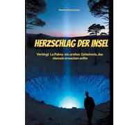 Herzschlag der Insel: Verbirgt La Palma ein uraltes Geheimnis, das niemals erwachen sollte