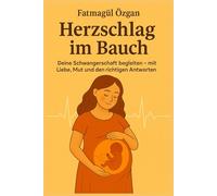 Herzschlag im Bauch: Deine Schwangerschaft begleiten - mit Liebe, Mut und den richtigen Antworten
