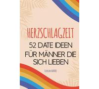 HERZSCHLAGZEIT: Untertitel: 52 Date Ideen für Männer: Das Erlebnistagebuch für Männerpaare | Ein Jahr voller gemeinsamer Momente & echter Verbindung