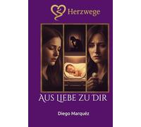 Herzwege 2: Aus Liebe zu Dir