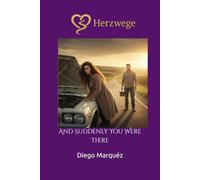 Herzwege: And Suddenly You Were There (Heart of Longing)