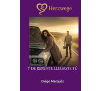 Herzwege: Y de repente llegaste tú (Caminos del Corazón)