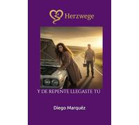 Herzwege: Y de repente llegaste tú (Caminos del Corazón)