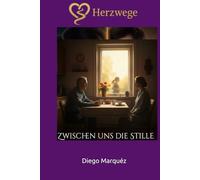 Herzwege: Zwischen uns die Stille