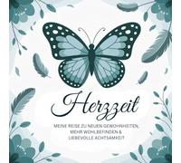 Herzzeit - Meine Reise zu neuen Gewohnheiten, mehr Wohlbefinden & liebevolle Achtsamkeit