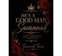 Hes a Good Man Savannah: A woman’s journal for healing discernment and healthy love