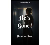 He's Gone !: He set me free.
