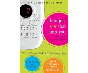 He's Just Not That Into You: The No-Excuses Truth to Understanding Guys