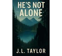 He's Not Alone: 3 (Mount Baker Bigfoot Chronicles)