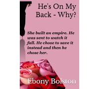 He's On My Back - Why?: She built an empire. He was sent to watch it fall. He chose to save it instead and then he chose her. (Shadows of Romance)