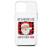 He's on The List and It's Not Mine Funny Santa Naughty List Carcasa para iPhone 12 Pro MAX