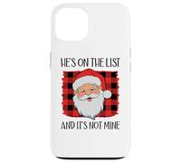He's on The List and It's Not Mine Funny Santa Naughty List Carcasa para iPhone 13