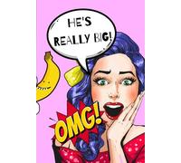 He's Really Big!: Humorous Big Penis Notebook - Lined Journal for Bachelor Parties, Joke Gifts, or Outrageous Laughs | 120 Pages of Pure Fun