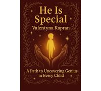 He's special: A Parent's Guide to Raising an Extraordinary Child: How to Raise a Gifted, Spirited, or Unconventional Child. Support for Parents of ... Intuitive, or Emotionally Intense Children