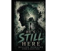 He's Still Here: A Psychological Horror Novel (The Fractured Mind Series)
