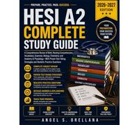 HESI A2 Complete Study Guide: A Comprehensive Review of Math, Reading Comprehension, Vocabulary, Grammar, Biology, Chemistry, and Anatomy & ... Strategies and Realistic Practice Questions
