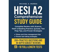 HESI A2 Comprehensive Study Guide: Complete Review with Science, Math & Reading Practice, Quizzes,Test Prep Tips, and Proven Strategies