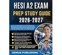 HESI A2 EXAM PREP STUDY GUIDE 2026-2027: Ace Your Nursing Entrance Exam with 900 Practice Questions, 2 Full-Length Mock Tests, Comprehensive Content ... and High-Yield Study Notes for Success