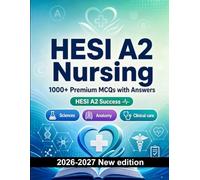 HESI A2 Nursing : 1000 MCQ with Answers: Exam prep: MCQ Sciences, Anatomy, Clinical care, Pharmacology, Patient safety and full-length practice to pass