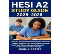HESI A2 STUDY GUIDE 2025-2026: Complete Proven Action Plan Strategies to Achieving Nursing School Success with Full-Length Practice Tests, Detailed ... to Pass with Confidence on Your First Attempt