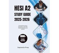 HESI A2 Study Guide 2025-2026: Comprehensive Exam Preparation, with 1000+ Practice Questions and Answers