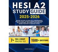 Hesi A2 Study Guide 2025-2026: Master the HESI A2 Exam with Comprehensive Practice Tests, In-Depth Answer Explanations, Key Flashcards, and Expert Strategies to Secure Your Spot in Nursing School