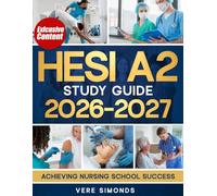 HESI A2 Study Guide 2026-2027: Achieving Nursing School Success with Multiple Full-Length Practice Exams, Detailed Answers, and Proven Test-Taking Secret Strategies