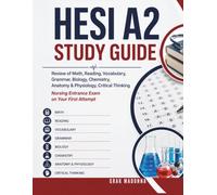 HESI A2 Study Guide 2026-2027: Review of Math Reading Vocabulary Grammar Biology Chemistry Anatomy & Physiology Critical Thinking Nursing Entrance Exam on Your First Attempt