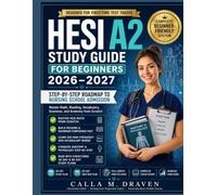 HESI A2 STUDY GUIDE FOR BEGINNERS: Step-by-Step Roadmap to Nursing School Admission Master Math, Reading, Vocabulary, Grammar, and Anatomy from Scratch