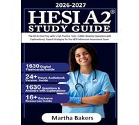 HESI A2 Study Guide: The All-In-One Prep with 5 Full Practice Tests (1600+ Realistic Questions with Explanations), Expert Strategies for the HESI Admission Assessment Exam