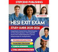 HESI Exit Exam Study Guide 2025-2026: Comprehensive Content Review, Clinical Scenarios, 600 Exam-Based Questions, 4 Full-Length HESI Practice Tests, ... Test-Taking Strategies for Nursing Students