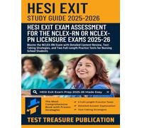 HESI Exit Exam Study Guide 2025-2026: Master the NCLEX-RN Exam with Detailed Content Review, Test-Taking Strategies, and Two Full-Length Practice Tests for Nursing School Students