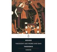 Hesiod and Theognis: Theogony, Works and Days, and Elegies (Penguin Classics)