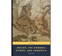 Hesiod, the Homeric Hymns, and Homerica