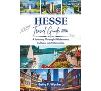 HESSE TRAVEL GUIDE 2026: A Journey Through Wilderness, Culture, and Memories