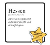 Hessen: Apfelweinregion mit Autobahndichte und Anzugträgern. Das lustige Geschenkbuch für Mann, Frau, Kollege, Freund zu Geburtstag, Weihnachten