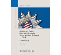 Hessisches Gesetz über die öffentliche Sicherheit und Ordnung (HSOG): mit Erläuterungen und ergänzenden Vorschriften