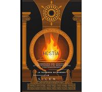 HESTIA: EL FUEGO INAMOVIBLE: La Soberanía del Centro en la Antigüedad y el Pensamiento Contemporáneo (Mitología Griega)