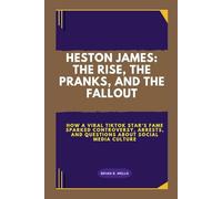 HESTON JAMES: THE RISE, THE PRANKS, AND THE FALLOUT: How a Viral TikTok Star’s Fame Sparked Controversy, Arrests, And Questions About Social Media Culture