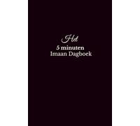 Het 5 minuten Imaan Dagboek: Een reis naar rust, zelfkennis en nabijheid tot Allah