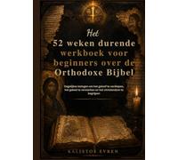 Het 52 weken durende werkboek voor beginners over de Orthodoxe Bijbel: Dagelijkse lezingen om het geloof te verdiepen, het gebed te versterken en het christendom te begrijpen